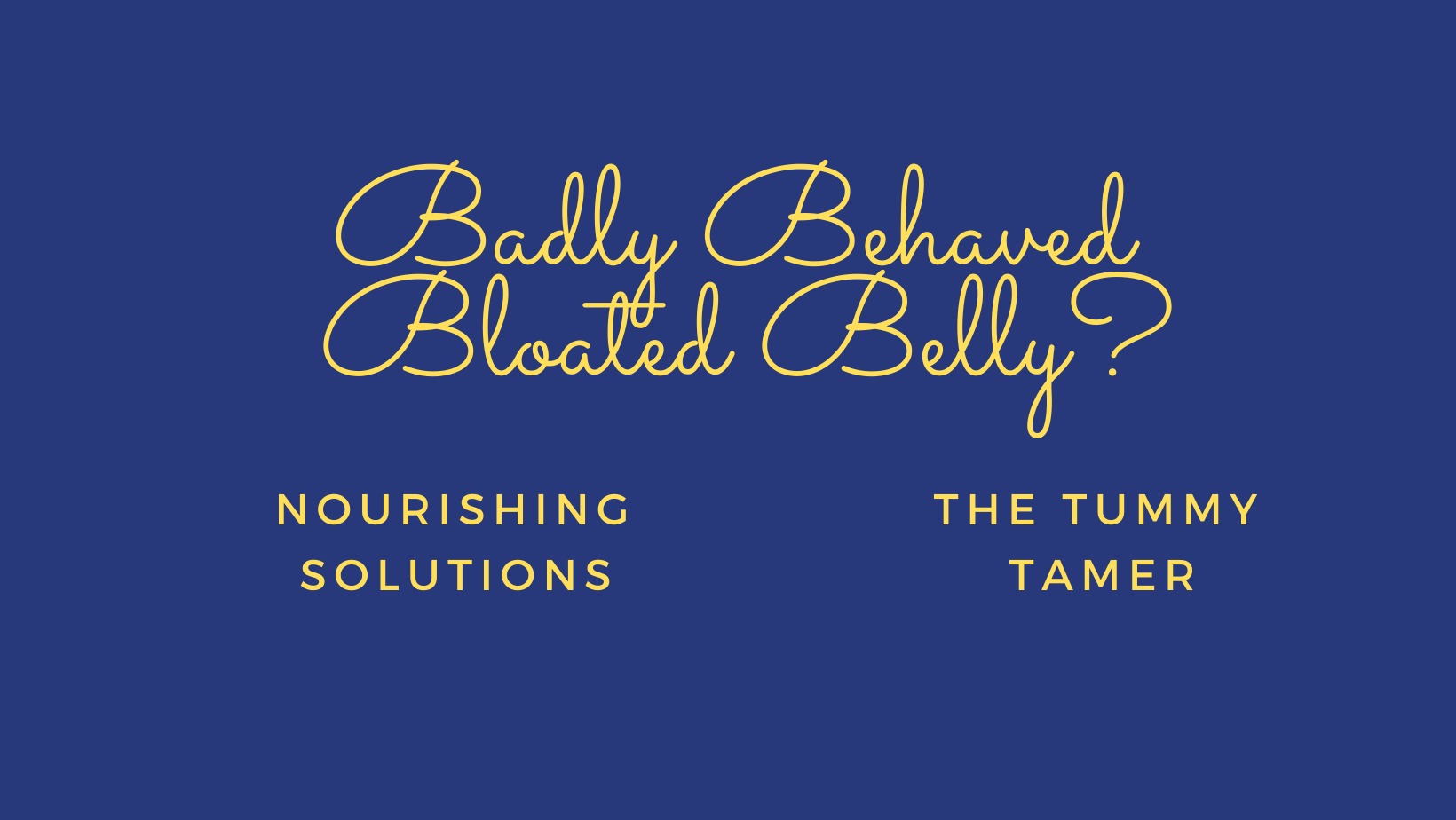 Badly Behaved Bloated Belly Badly behaved bloated Belly